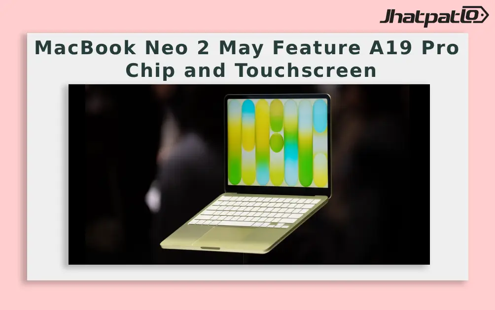  MacBook Neo 2 May Feature A19 Pro Chip and Touchscreen